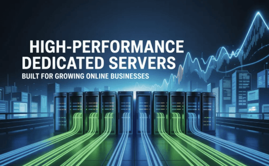 High-Performance Dedicated Servers for Growing Online Businesses